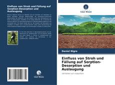 Bookcover of Einfluss von Stroh und Fällung auf Sorption-Desorption und Auslaugung