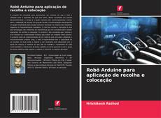 Copertina di Robô Arduino para aplicação de recolha e colocação