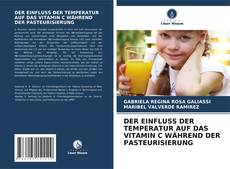 Bookcover of DER EINFLUSS DER TEMPERATUR AUF DAS VITAMIN C WÄHREND DER PASTEURISIERUNG