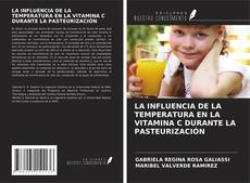 Buchcover von LA INFLUENCIA DE LA TEMPERATURA EN LA VITAMINA C DURANTE LA PASTEURIZACIÓN