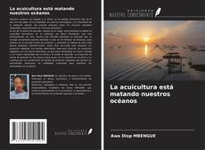 Bookcover of La acuicultura está matando nuestros océanos