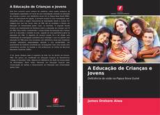 Bookcover of A Educação de Crianças e Jovens