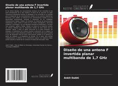 Bookcover of Diseño de una antena F invertida planar multibanda de 1,7 GHz