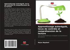 Capa do livro de Apprentissage autorégulé, locus de contrôle et compréhension de la lecture 