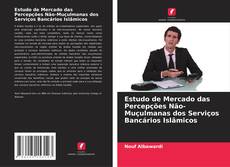 Buchcover von Estudo de Mercado das Percepções Não-Muçulmanas dos Serviços Bancários Islâmicos