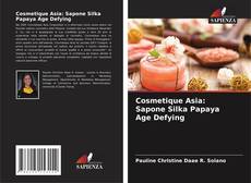 Bookcover of Cosmetique Asia: Sapone Silka Papaya Age Defying