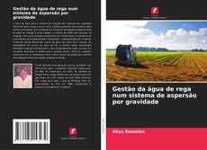 Capa do livro de Gestão da água de rega num sistema de aspersão por gravidade 