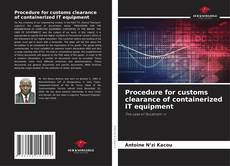 Procedure for customs clearance of containerized IT equipment kitap kapağı