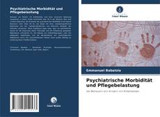 Copertina di Psychiatrische Morbidität und Pflegebelastung