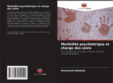 Bookcover of Morbidité psychiatrique et charge des soins
