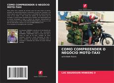 Bookcover of COMO COMPREENDER O NEGÓCIO MOTO-TAXI