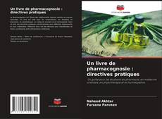 Portada del libro de Un livre de pharmacognosie : directives pratiques