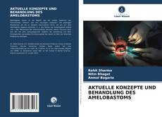 Buchcover von AKTUELLE KONZEPTE UND BEHANDLUNG DES AMELOBASTOMS