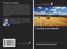 Bookcover of La yuca y su cosecha