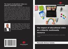 Buchcover von The impact of educational video as a didactic multimedia resource