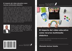 Bookcover of El impacto del vídeo educativo como recurso multimedia didáctico