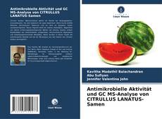 Capa do livro de Antimikrobielle Aktivität und GC MS-Analyse von CITRULLUS LANATUS-Samen 