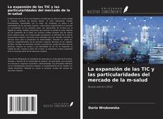 Copertina di La expansión de las TIC y las particularidades del mercado de la m-salud