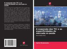 Bookcover of A expansão das TIC e as especificidades do mercado m-saúde