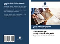 Buchcover von Die unbändige Dringlichkeit des Jetzt