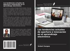 Bookcover of Las tendencias actuales de apertura e innovación en el aprendizaje electrónico