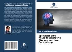 Обложка Epilepsie: Eine neurodegenerative Störung und ihre Behandlung