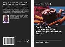 Bookcover of Cambios en los componentes físico-químicos, precursores del sabor