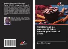 Portada del libro de Cambiamenti nei costituenti fisico-chimici, precursori di aromi