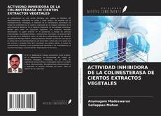 Bookcover of ACTIVIDAD INHIBIDORA DE LA COLINESTERASA DE CIERTOS EXTRACTOS VEGETALES