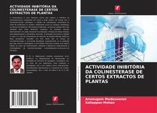 Copertina di ACTIVIDADE INIBITÓRIA DA COLINESTERASE DE CERTOS EXTRACTOS DE PLANTAS