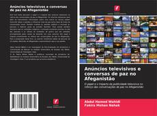 Bookcover of Anúncios televisivos e conversas de paz no Afeganistão