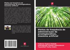 Borítókép a  Efeitos da frequência de administração de prostaglandinas, insemina artificial - hoz