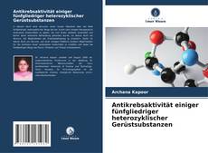 Обложка Antikrebsaktivität einiger fünfgliedriger heterozyklischer Gerüstsubstanzen