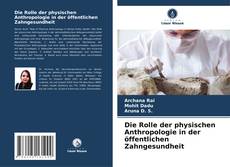 Buchcover von Die Rolle der physischen Anthropologie in der öffentlichen Zahngesundheit