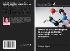 Bookcover of Actividad anticancerígena de algunos andamios heterocíclicos de cinco miembros