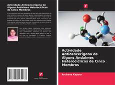 Bookcover of Actividade Anticancerígena de Alguns Andaimes Heterocíclicos de Cinco Membros