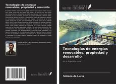 Bookcover of Tecnologías de energías renovables, propiedad y desarrollo