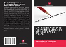 Bookcover of Dinâmica do Aluguer de Propriedades Comerciais em Minna e Abuja, Nigéria