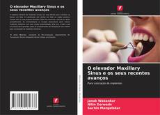 Обложка O elevador Maxillary Sinus e os seus recentes avanços