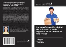 Bookcover of La transformación digital de la industria de la logística de la cadena de frío fresca