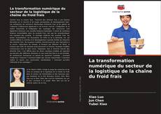 Portada del libro de La transformation numérique du secteur de la logistique de la chaîne du froid frais