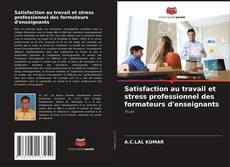 Bookcover of Satisfaction au travail et stress professionnel des formateurs d'enseignants