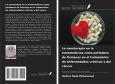 Bookcover of La nanoterapia en la nanomedicina como portadora de fármacos en el tratamiento de enfermedades crónicas y del cáncer