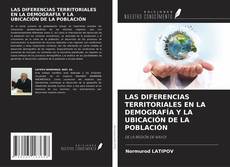 Bookcover of LAS DIFERENCIAS TERRITORIALES EN LA DEMOGRAFÍA Y LA UBICACIÓN DE LA POBLACIÓN