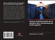 Copertina di Revue architecturale de la gestion des connaissances multi-agents