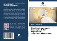 Обложка Eine Bestimmung der Genauigkeit der Kegelstrahl-Computertomographie