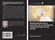 Bookcover of Determinación de la precisión de la tomografía computarizada de haz cónico