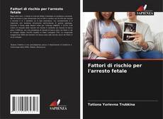 Capa do livro de Fattori di rischio per l'arresto fetale 