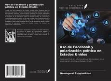 Bookcover of Uso de Facebook y polarización política en Estados Unidos