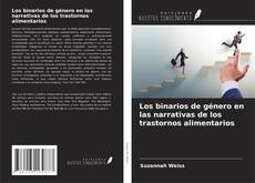 Bookcover of Los binarios de género en las narrativas de los trastornos alimentarios